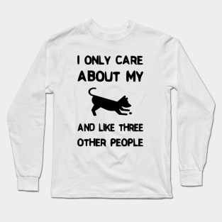 I Only Care About My Pet And Like Three Other People Long Sleeve T-Shirt